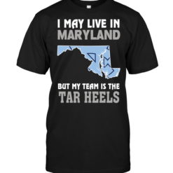 I May Live In Maryland But My Team Is The Tar Heels