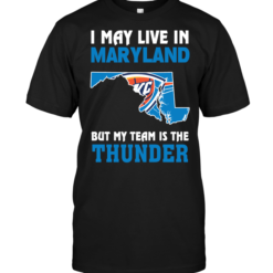 I May Live In Maryland But My Team Is The Thunder