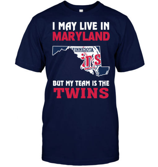 I May Live In Maryland But My Team Is The Twins