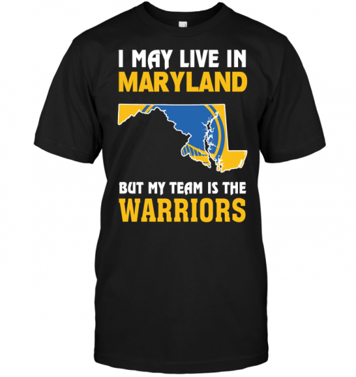 I May Live In Maryland But My Team Is The Warriors