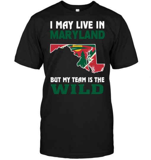 I May Live In Maryland But My Team Is The Wild
