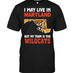 I May Live In Maryland But My Team Is The Wildcats
