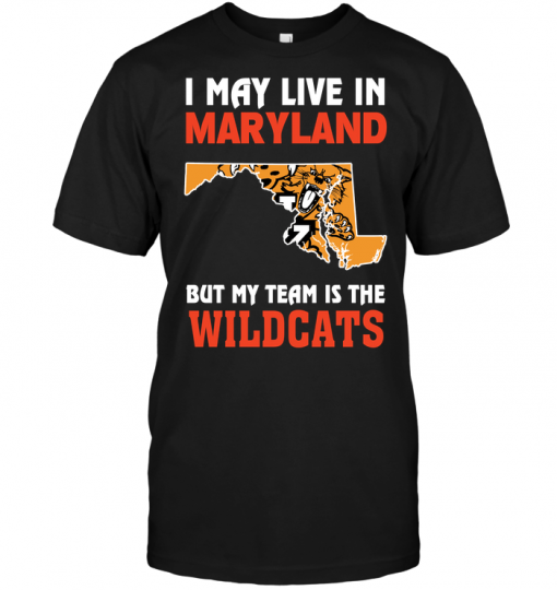I May Live In Maryland But My Team Is The Wildcats