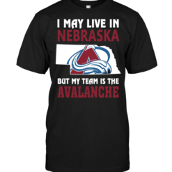 I May Live In Nebraska But My Team Is The Avalanche