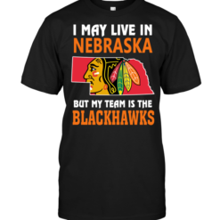 I May Live In Nebraska But My Team Is The BlackhawksI May Live In Nebraska But My Team Is The Blackhawks