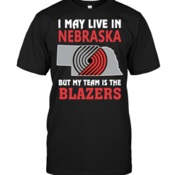I May Live In Nebraska But My Team Is The Blazers