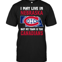 I May Live In Nebraska But My Team Is The Canadians