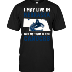 I May Live In Nebraska But My Team Is The Canucks