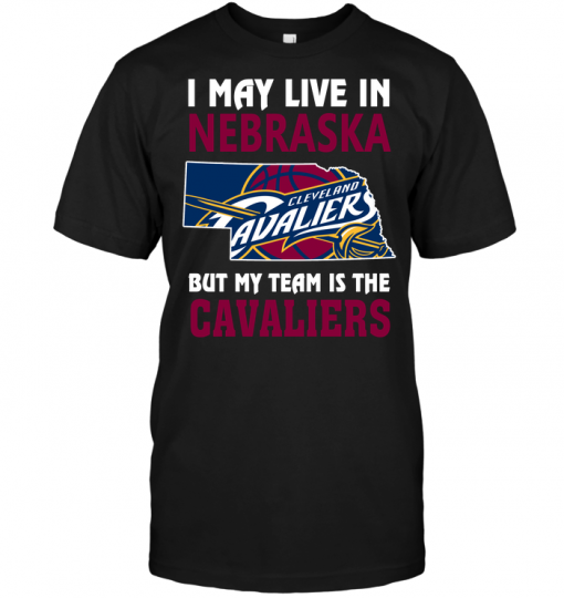 I May Live In Nebraska But My Team Is The CavaliersI May Live In Nebraska But My Team Is The Cavaliers