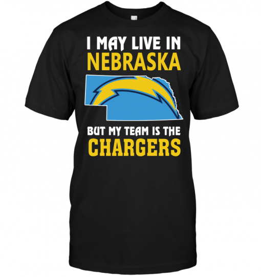 I May Live In Nebraska But My Team Is The Chargers