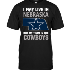 I May Live In Nebraska But My Team Is The CowboysI May Live In Nebraska But My Team Is The Cowboys