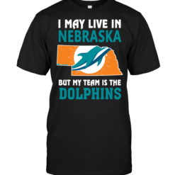I May Live In Nebraska But My Team Is The Dolphins