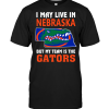 I May Live In Nebraska But My Team Is The Gators