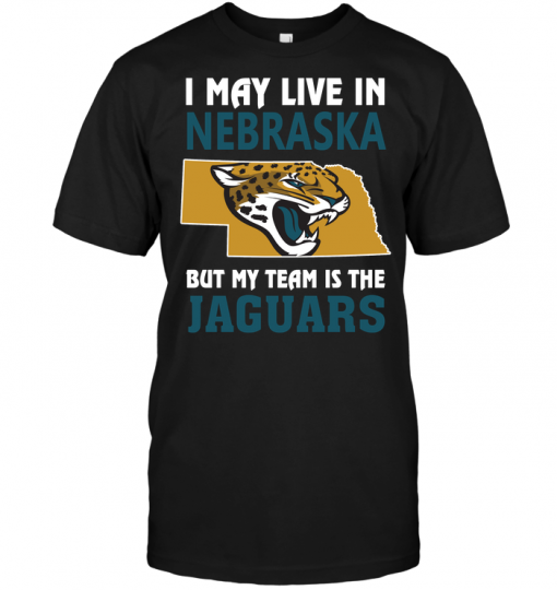 I May Live In Nebraska But My Team Is The Jaguars
