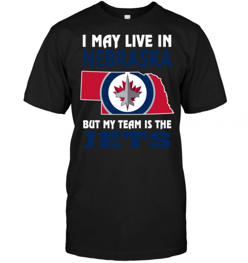 I May Live In Nebraska But My Team Is The Winnipeg Jets