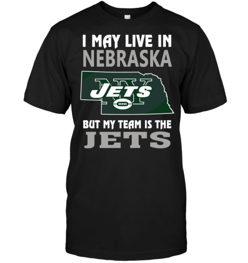 I May Live In Nebraska But My Team Is The Jets