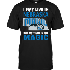 I May Live In Nebraska But My Team Is The Magic