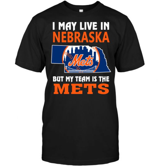 I May Live In Nebraska But My Team Is The Mets