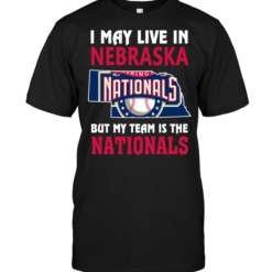 I May Live In Nebraska But My Team Is The Nationals