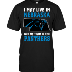 I May Live In Nebraska But My Team Is The Panthers