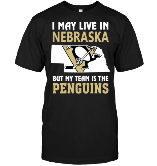 I May Live In Nebraska But My Team Is The Penguins