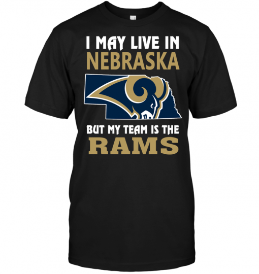 I May Live In Nebraska But My Team Is The Rams