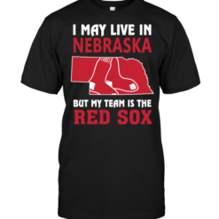 I May Live In Nebraska But My Team Is The Red Sox