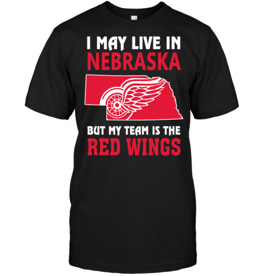 I May Live In Nebraska But My Team Is The Red Wings