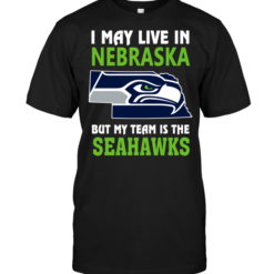 I May Live In Nebraska But My Team Is The SeahawksI May Live In Nebraska But My Team Is The Seahawks