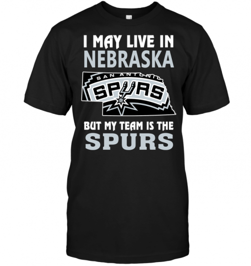 I May Live In Nebraska But My Team Is The Spurs