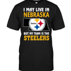 I May Live In Nebraska But My Team Is The Steelers