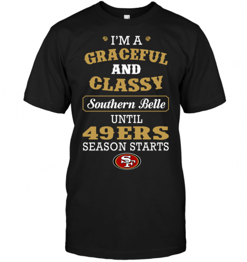 I'm A Graceful And Classy Southern Belle Until 49ers Season Starts