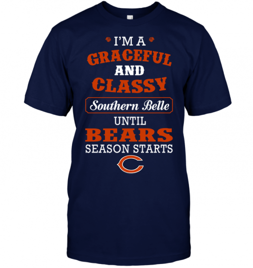 I'm A Graceful And Classy Southern Belle Until Bears Season Starts
