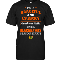 I'm A Graceful And Classy Southern Belle Until Blackhawks Season Starts