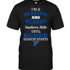 I'm A Graceful And Classy Southern Belle Until Blues Season Starts