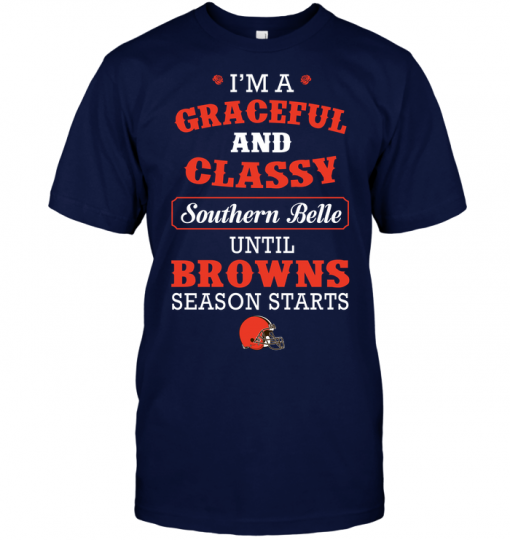 I'm A Graceful And Classy Southern Belle Until Browns Season Starts