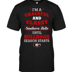I'm A Graceful And Classy Southern Belle Until Bulldogs Season Starts