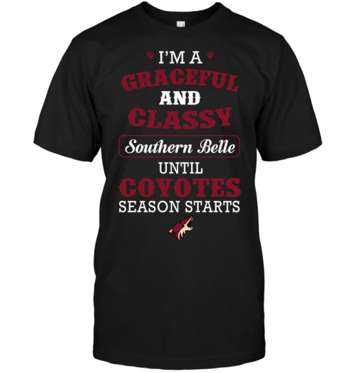 I'm A Graceful And Classy Southern Belle Until Coyotes Season Starts