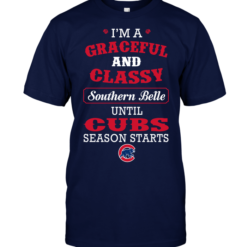 I'm A Graceful And Classy Southern Belle Until Cubs Season Starts