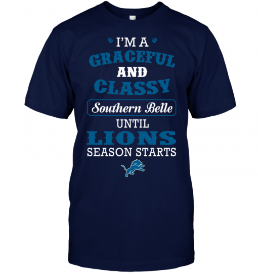 I'm A Graceful And Classy Southern Belle Until Lions Season Starts