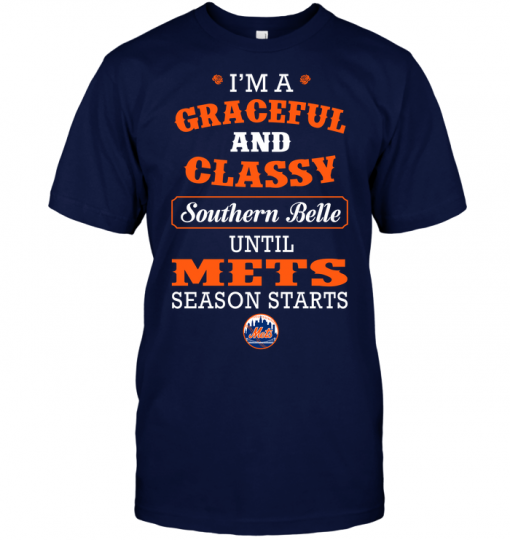 I'm A Graceful And Classy Southern Belle Until Mets Season Starts