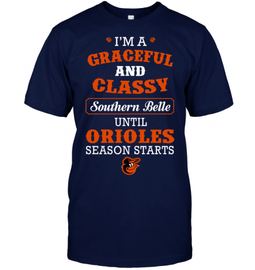 I'm A Graceful And Classy Southern Belle Until Orioles Season Starts