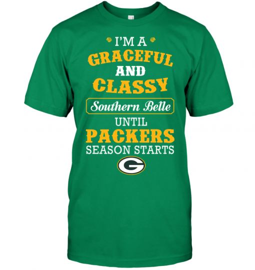 I'm A Graceful And Classy Southern Belle Until Packers Season Starts