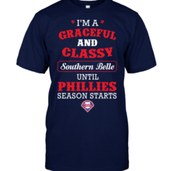 I'm A Graceful And Classy Southern Belle Until Phillies Season Starts