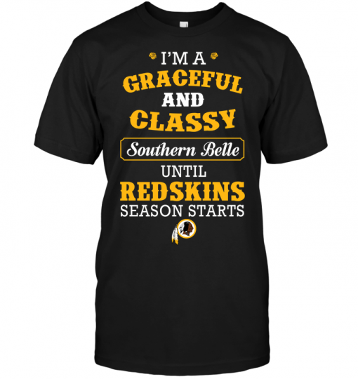I'm A Graceful And Classy Southern Belle Until Redskins Season Starts