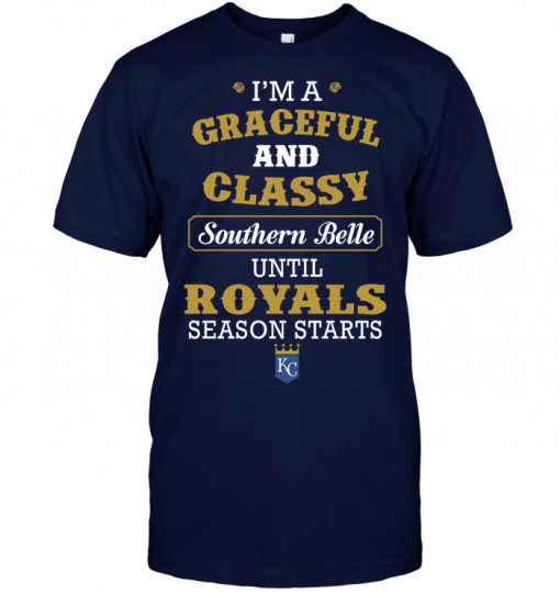 I'm A Graceful And Classy Southern Belle Until Royals Season Starts