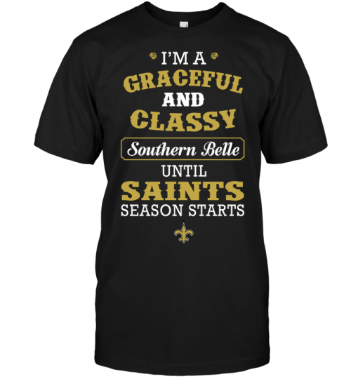I'm A Graceful And Classy Southern Belle Until Saints Season Starts