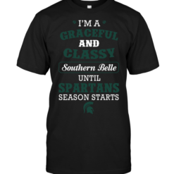I'm A Graceful And Classy Southern Belle Until Spartans Season Starts