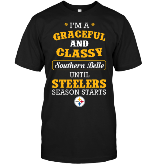 I'm A Graceful And Classy Southern Belle Until Steelers Season Starts