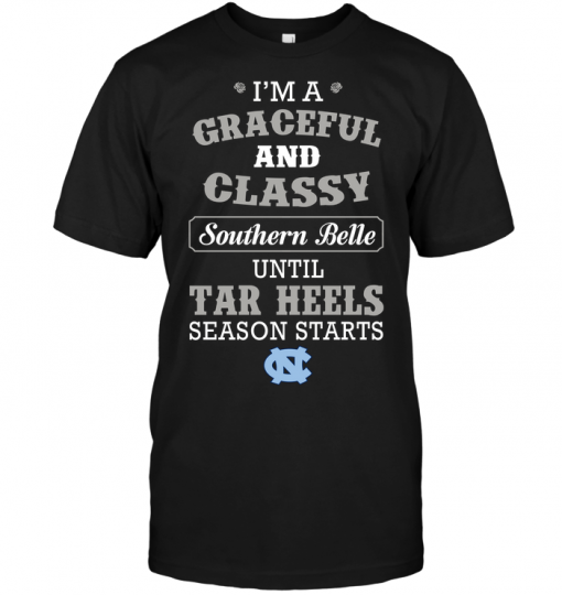 I'm A Graceful And Classy Southern Belle Until Tar Heels Season Starts